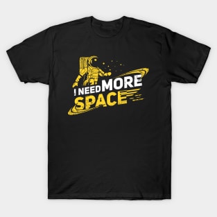 I need more Space Shirt I Astronaut Galaxy T-Shirt